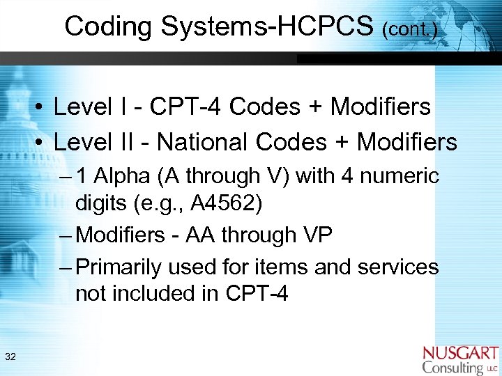 Coding Systems-HCPCS (cont. ) • Level I - CPT-4 Codes + Modifiers • Level
