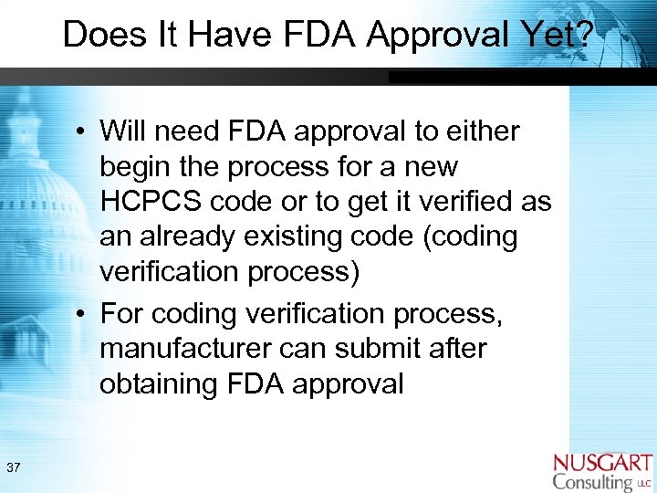 Does It Have FDA Approval Yet? • Will need FDA approval to either begin