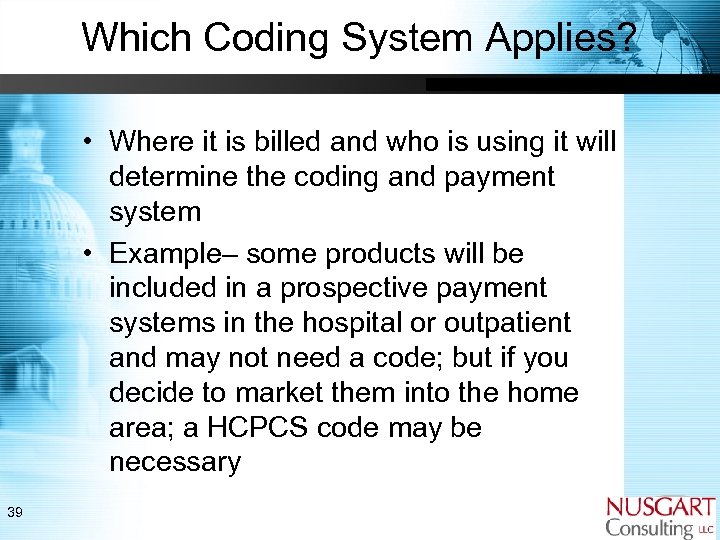 Which Coding System Applies? • Where it is billed and who is using it