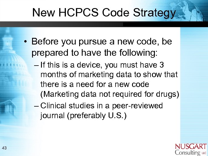New HCPCS Code Strategy • Before you pursue a new code, be prepared to