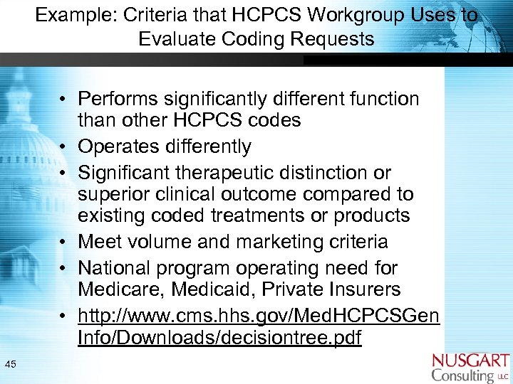 Example: Criteria that HCPCS Workgroup Uses to Evaluate Coding Requests • Performs significantly different