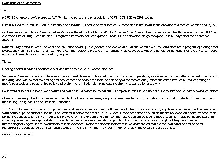 Definitions and Clarifications Tier 1: HCPCS 2 is the appropriate code jurisdiction: Item is