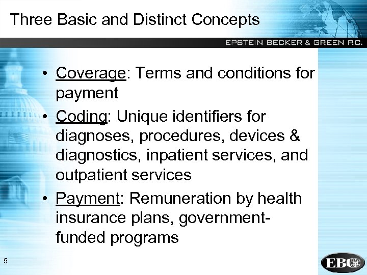 Three Basic and Distinct Concepts • Coverage: Terms and conditions for payment • Coding: