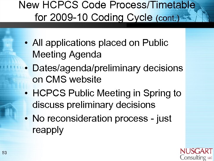 New HCPCS Code Process/Timetable for 2009 -10 Coding Cycle (cont. ) • All applications