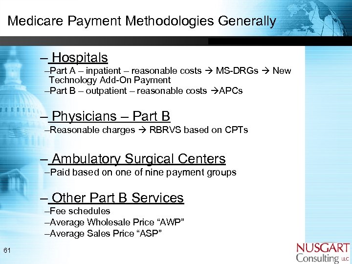 Medicare Payment Methodologies Generally – Hospitals –Part A – inpatient – reasonable costs MS-DRGs