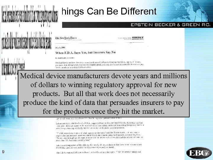 In Practice, Things Can Be Different Medical device manufacturers devote years and millions of
