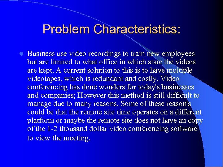 Problem Characteristics: l Business use video recordings to train new employees but are limited