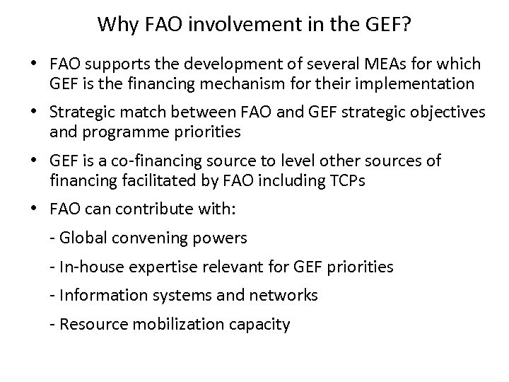 Why FAO involvement in the GEF? • FAO supports the development of several MEAs