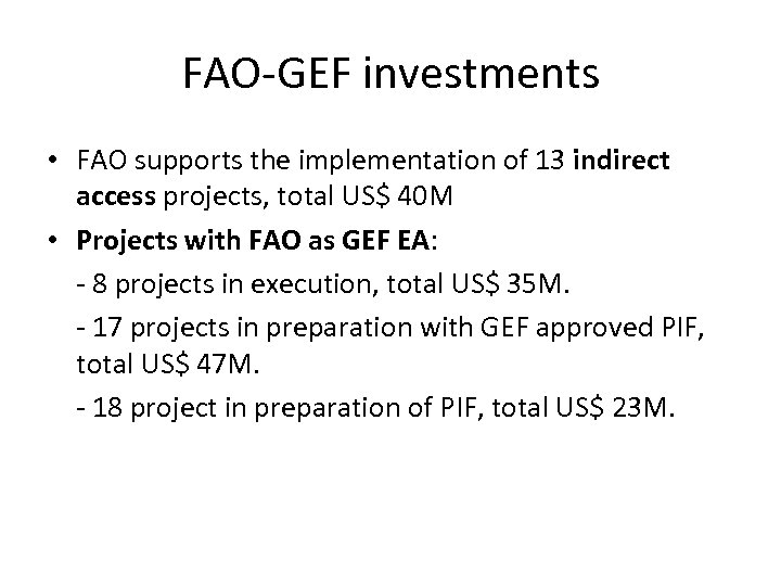 FAO-GEF investments • FAO supports the implementation of 13 indirect access projects, total US$