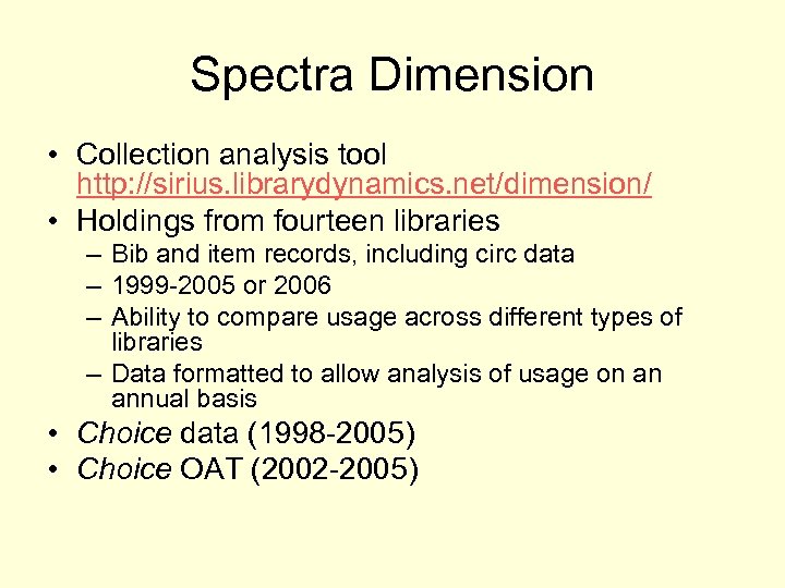 Spectra Dimension • Collection analysis tool http: //sirius. librarydynamics. net/dimension/ • Holdings from fourteen