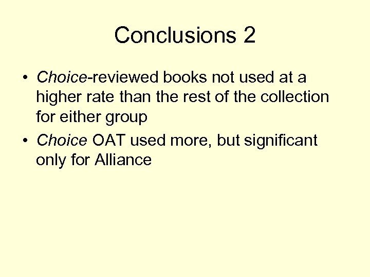 Conclusions 2 • Choice-reviewed books not used at a higher rate than the rest