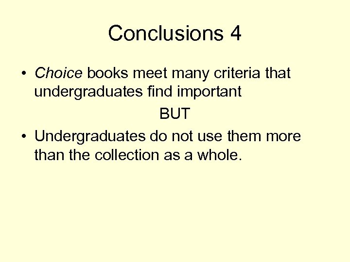 Conclusions 4 • Choice books meet many criteria that undergraduates find important BUT •