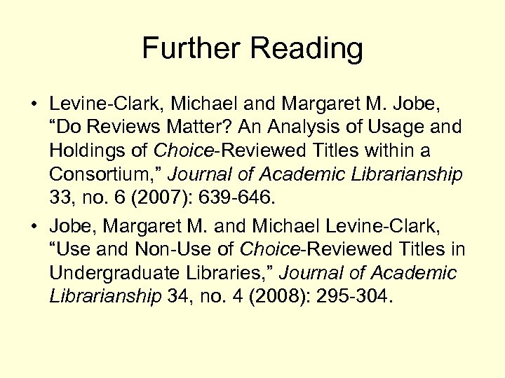 Further Reading • Levine-Clark, Michael and Margaret M. Jobe, “Do Reviews Matter? An Analysis