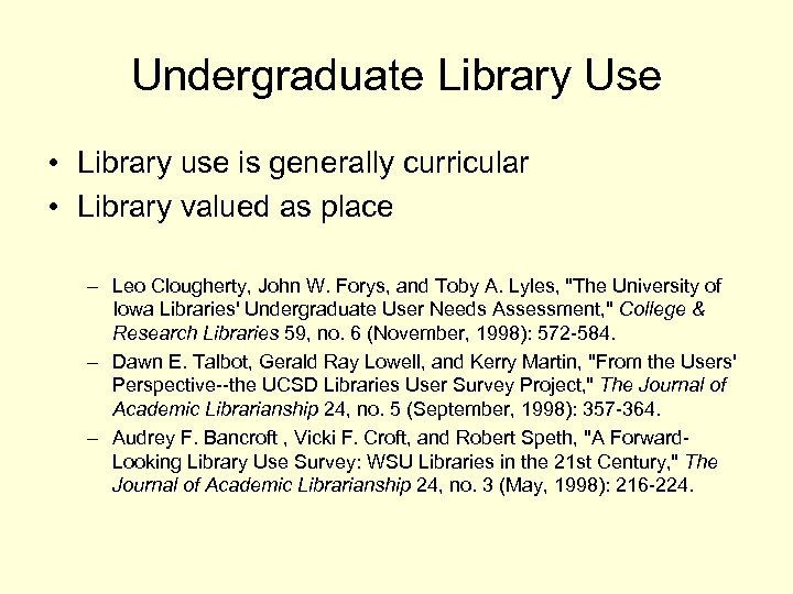 Undergraduate Library Use • Library use is generally curricular • Library valued as place