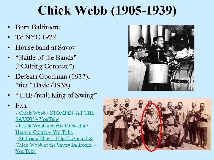 Chick Webb (1905 -1939) • • Born Baltimore To NYC 1922 House band at