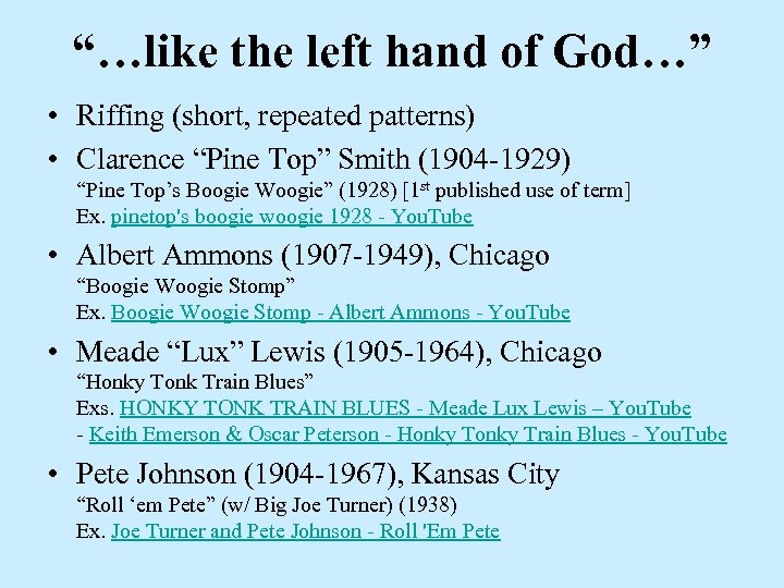 “…like the left hand of God…” • Riffing (short, repeated patterns) • Clarence “Pine