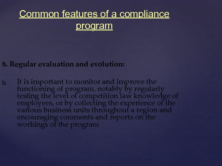 Common features of a compliance program 8. Regular evaluation and evolution: It is important
