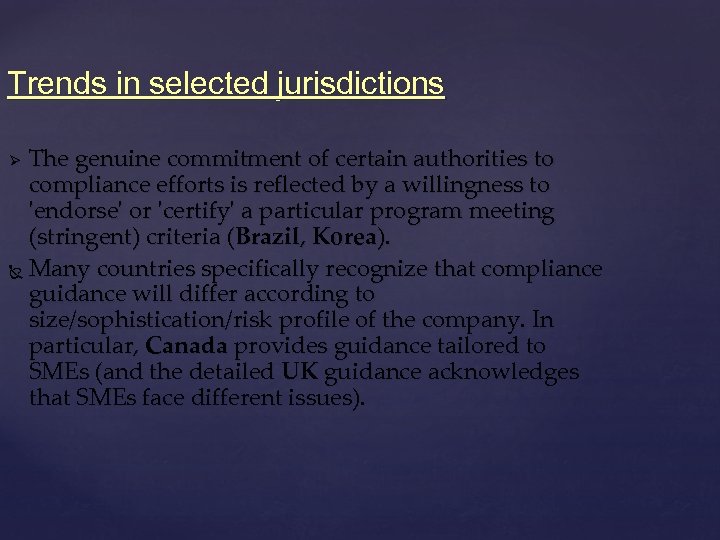 Trends in selected jurisdictions The genuine commitment of certain authorities to compliance efforts is