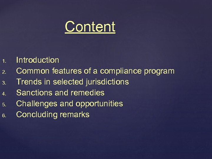 Content 1. 2. 3. 4. 5. 6. Introduction Common features of a compliance program
