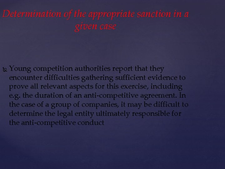 Determination of the appropriate sanction in a given case Young competition authorities report that