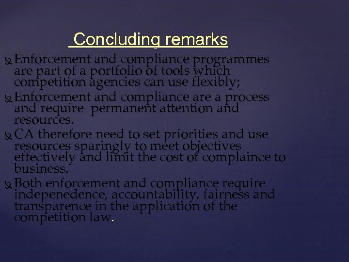 Concluding remarks Enforcement and compliance programmes are part of a portfolio of tools which