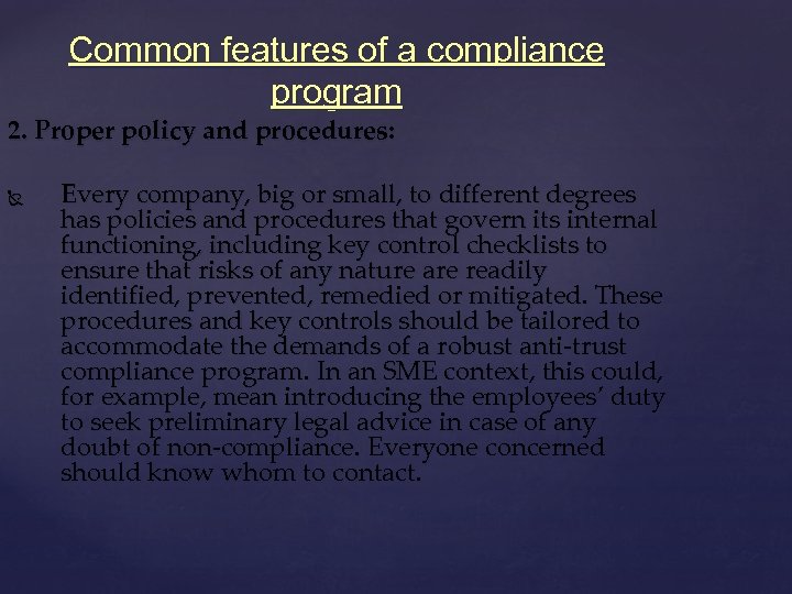 Common features of a compliance program 2. Proper policy and procedures: Every company, big