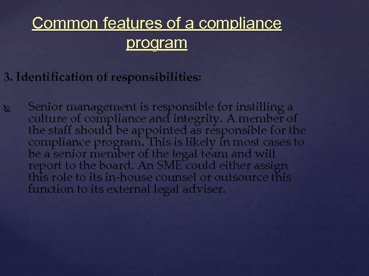 Common features of a compliance program 3. Identification of responsibilities: Senior management is responsible