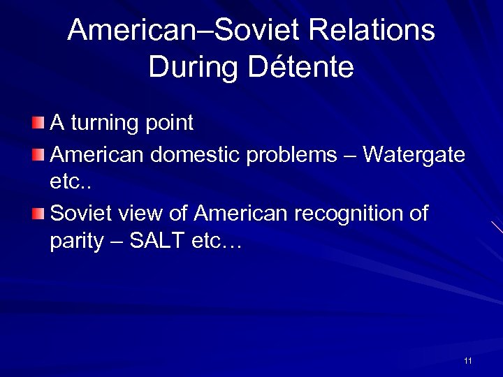American–Soviet Relations During Détente A turning point American domestic problems – Watergate etc. .