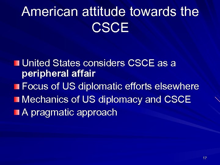 American attitude towards the CSCE United States considers CSCE as a peripheral affair Focus