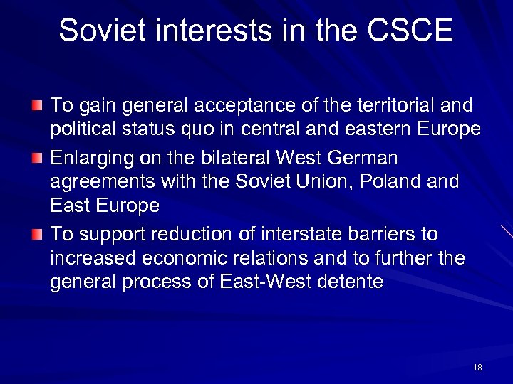 Soviet interests in the CSCE To gain general acceptance of the territorial and political