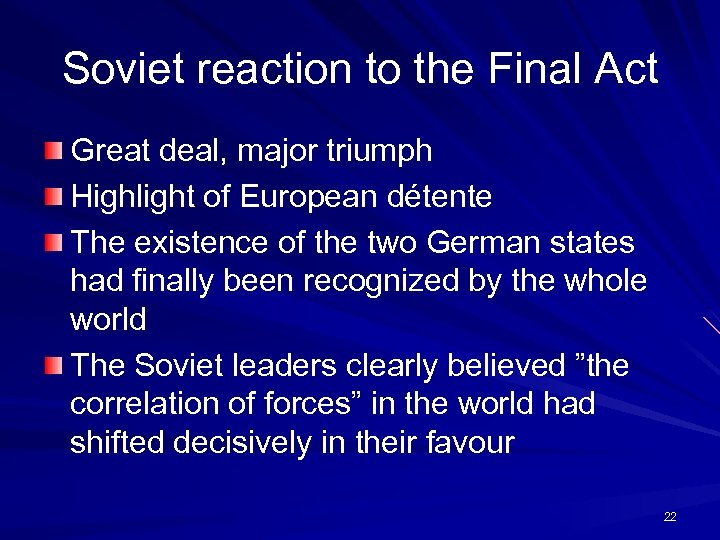 Soviet reaction to the Final Act Great deal, major triumph Highlight of European détente