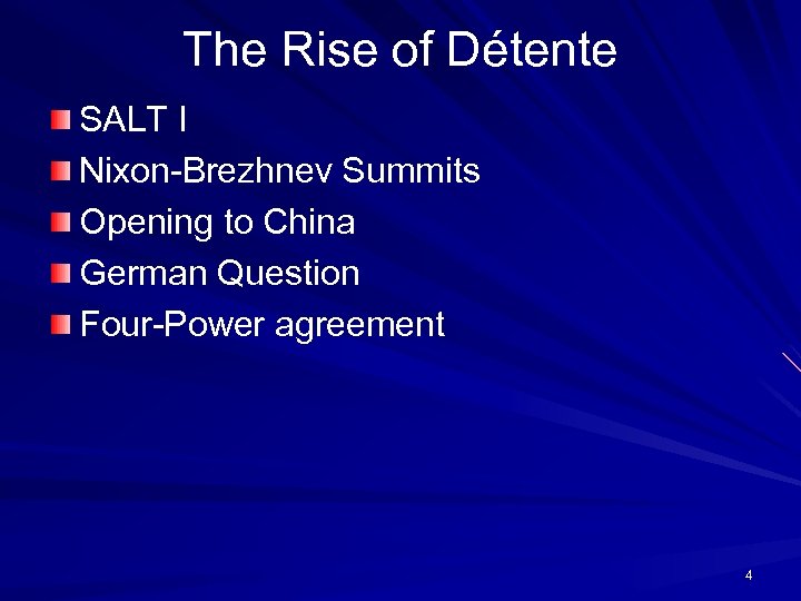 The Rise of Détente SALT I Nixon-Brezhnev Summits Opening to China German Question Four-Power