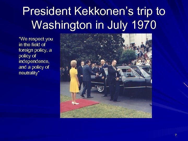 President Kekkonen’s trip to Washington in July 1970 “We respect you in the field