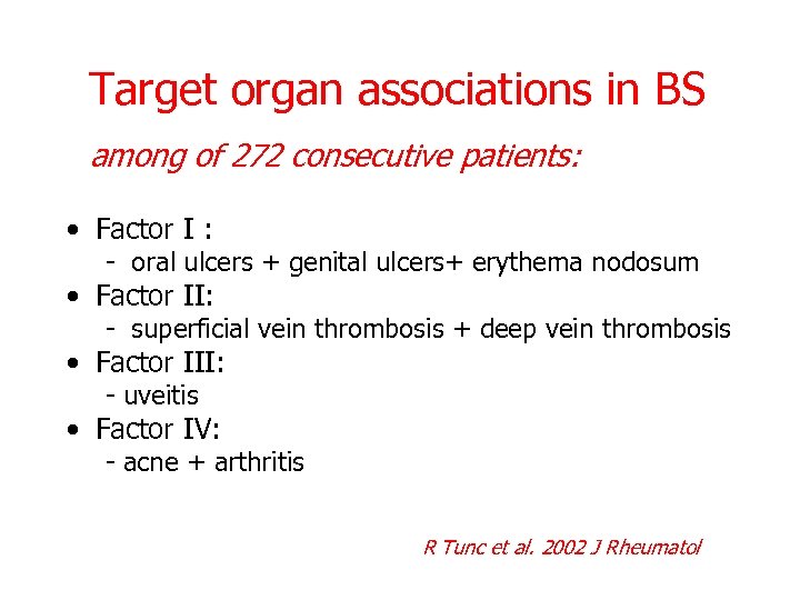 Target organ associations in BS among of 272 consecutive patients: • Factor I :