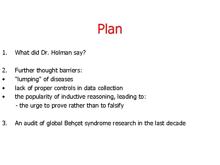 Plan 1. What did Dr. Holman say? 2. • • • Further thought barriers: