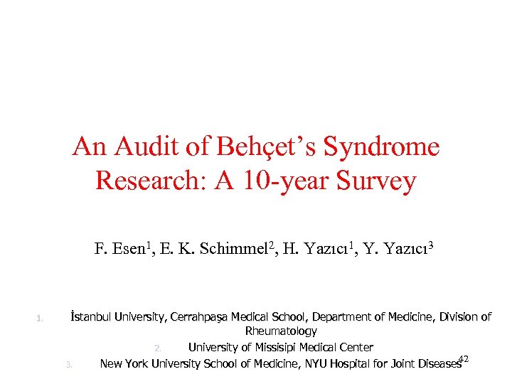 An Audit of Behçet’s Syndrome Research: A 10 -year Survey F. Esen 1, E.