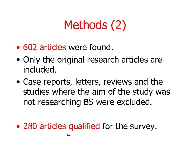 Methods (2) • 602 articles were found. • Only the original research articles are