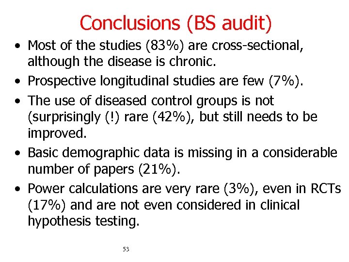 Conclusions (BS audit) • Most of the studies (83%) are cross-sectional, although the disease