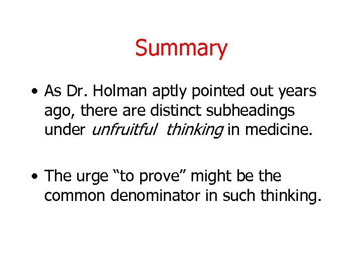 Summary • As Dr. Holman aptly pointed out years ago, there are distinct subheadings