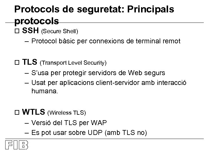 Protocols de seguretat: Principals protocols o SSH (Secure Shell) – Protocol bàsic per connexions