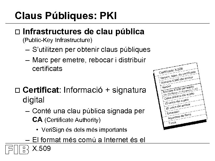 Claus Públiques: PKI o Infrastructures de clau pública (Public-Key Infrastructure) – S’utilitzen per obtenir