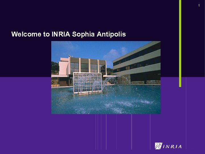 1 Welcome to INRIA Sophia Antipolis 