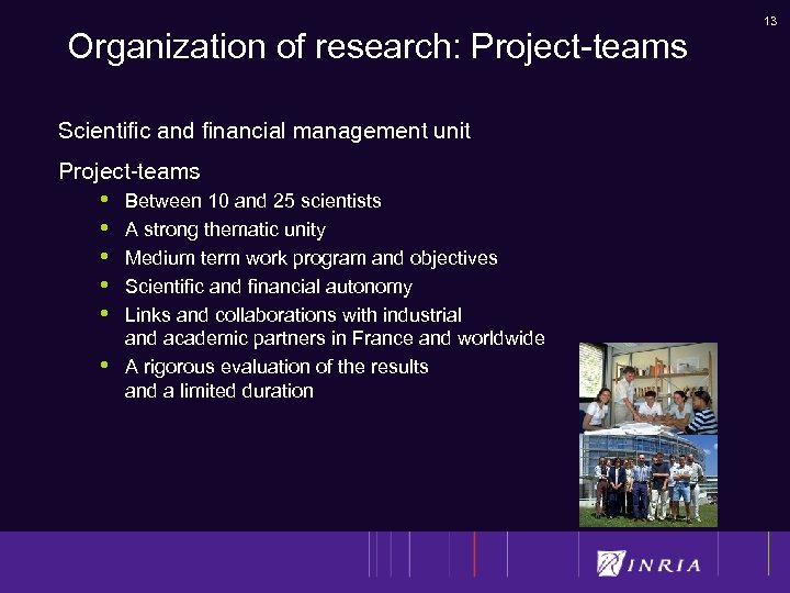 Organization of research: Project-teams Scientific and financial management unit Project-teams • • • Between