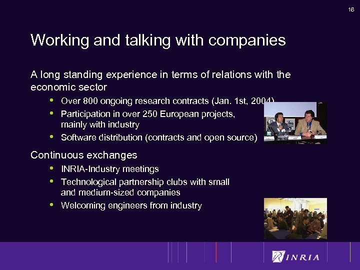 16 Working and talking with companies A long standing experience in terms of relations