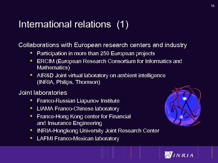 18 International relations (1) Collaborations with European research centers and industry • • •