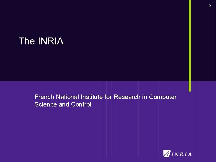 2 The INRIA French National Institute for Research in Computer Science and Control 