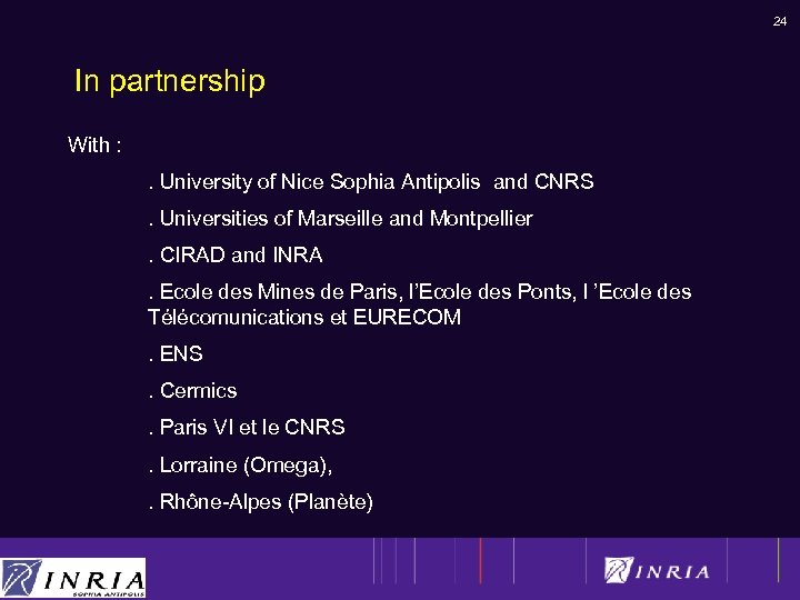24 In partnership With : . University of Nice Sophia Antipolis and CNRS .