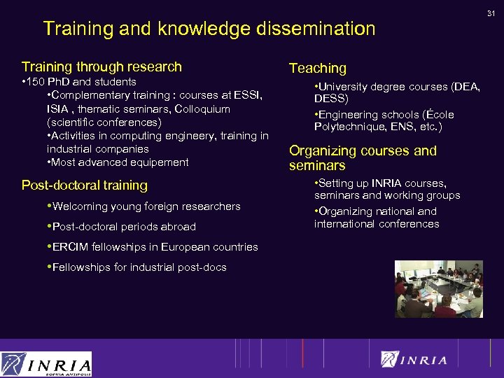 Training and knowledge dissemination Training through research • 150 Ph. D and students •