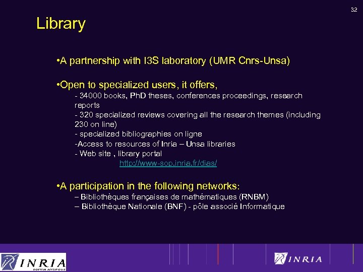 32 Library • A partnership with I 3 S laboratory (UMR Cnrs-Unsa) • Open