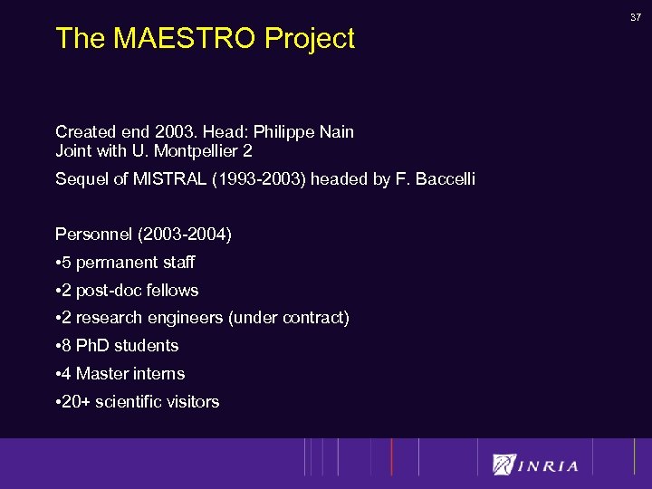 The MAESTRO Project Created end 2003. Head: Philippe Nain Joint with U. Montpellier 2